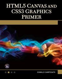 HTML5 Canvas and CSS3 Graphics Primer