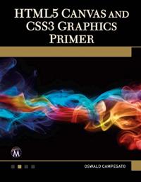 HTML5 Canvas and CSS3 Graphics Primer