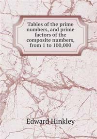 Tables of the Prime Numbers, and Prime Factors of the Composite Numbers, from 1 to 100,000