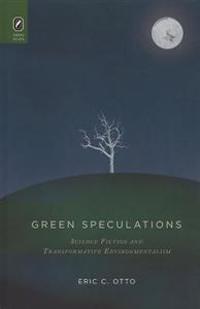 Green Speculations: Science Fiction and Transformative Environmentalism