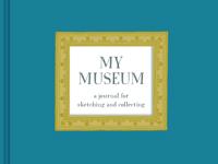 My Museum: A Journal for Sketching and Collecting