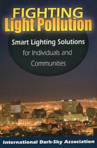 Fighting Light Pollution: Smart Lighting Solutions for Individuals and Communities