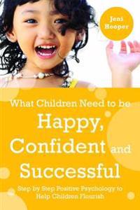 What Children Need to be Happy, Confident and Successful