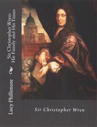 Sir Christopher Wren: His Family and His Times
