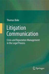 Litigation Communication: Crisis and Reputation Management in the Legal Process