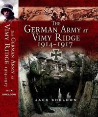 The German Army on Vimy Ridge 1914-1917