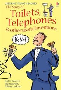 Story of Toilets, Telephones and Other Useful Inventions