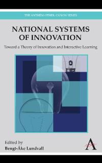 National Systems of Innovation: Toward a Theory of Innovation and Interactive Learning