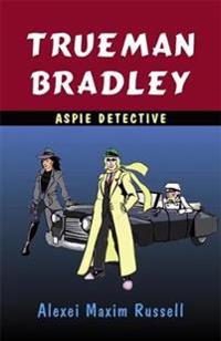 Trueman Bradley - Aspie Detective