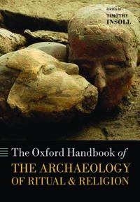 Oxford Handbook of The Archaeology of Ritual and Religion