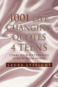 1001 Life Changing Quotes 4 Teens