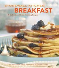 Stonewall Kitchen Breakfast: A Collection of Great Morning Meals