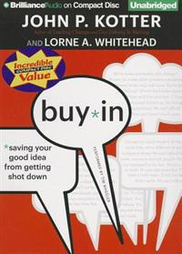 Buy-In: Saving Your Good Idea from Getting Shot Down