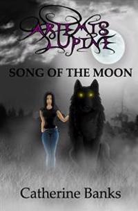Song of the Moon: An Artemis Lupine Novel