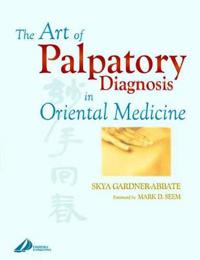 The Art of Palpatory Diagnosis in Oriental Medicine
