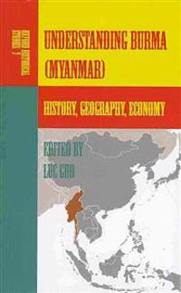 Understanding Burma (Myanmar): History, Geography, Economy