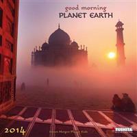 Good Morning Planet Earth 2014