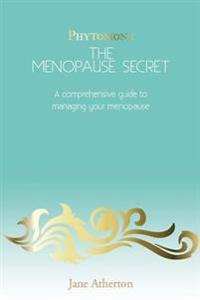 The Menopause Secret: A Comprehensive Guide to Managing Your Menopause and Beyond
