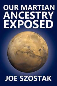 Our Martian Ancestry Exposed