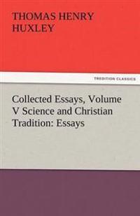 Collected Essays, Volume V Science and Christian Tradition
