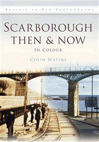 Scarborough Then and Now