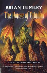 The House of Cthulhu: Tales of the Primal Land Vol. 1