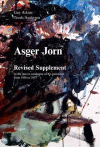 Asger Jorn, revised supplement to the oeuvre catalogue of his paintings from 1930 to 1973