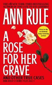 A Rose for Her Grave & Other True Cases