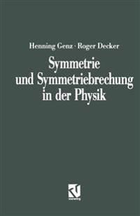 Symmetrie Und Symmetriebrechung in Der Physik