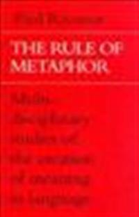 The Rule of Metaphor: Multi-Disciplinary Studies of the Creation of Meaning in Language