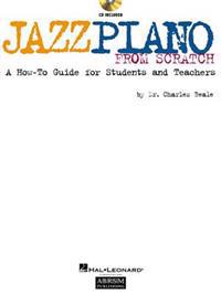 Jazz Piano from Scratch: A How-To Guide for Students and Teachers