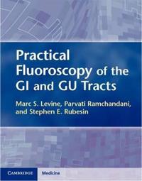 Practical Fluoroscopy of the GI and GU Tracts