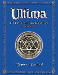 Ultima: The Ultimate Collector's Guide: 2012 Edition