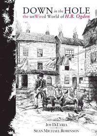 Down in the Hole: The Unwired World of H.B. Ogden