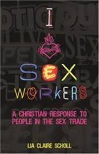 I Heart Sex Workers: A Christian Response to People in the Sex Trade