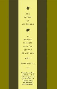 The Father of All Things: A Marine, His Son, and the Legacy of Vietnam