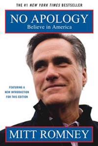 No Apology: Believe in America: The Case for American Greatness