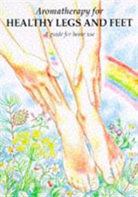 Aromatherapy for Healthy Legs and Feet