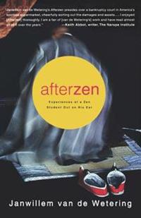Afterzen: Experiences of a Zen Student Out on His Ear
