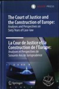 Court of Justice and the Construction of Europe: Analyses and Perspectives on Sixty Years of Case-law -La Cour de Justice et la Construction de L'Europe: Analyses et Perspectives de Soixante Ans de Jurisprudence