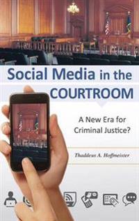 Social Media in the Courtroom