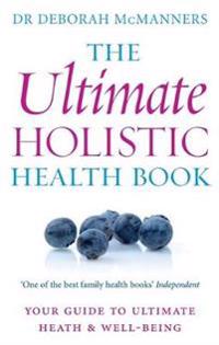 The Ultimate Holistic Health Book
