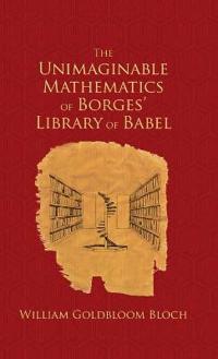 The Unimaginable Mathematics of Borges' 