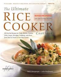The Ultimate Rice Cooker Cookbook - REV: 250 No-Fail Recipes for Pilafs, Risottos, Polenta, Chilis, Soups, Porridges, Puddings, and More, Fro