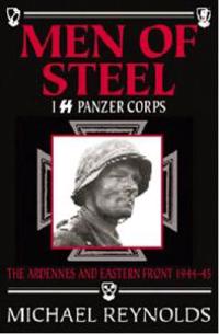 Men of Steel: I SS Panzer Corps: The Ardennes and Eastern Front, 1944-45