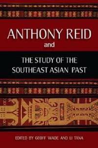 Anthony Reid and the Study of the Southeast Asian Past