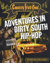 Country Fried Soul: Adventures in Dirty South Hip-Hop