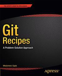 Git Recipes: a Problem-solution Approach