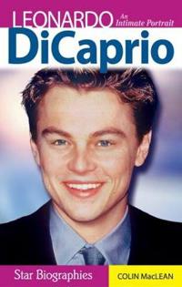 Leonardo DiCaprio; An Intimate Portrait