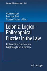 Leibniz: Logico-Philosophical Puzzles in the Law: Philosophical Questions and Perplexing Cases in the Law